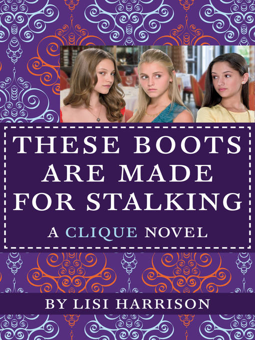 Title details for These Boots Are Made for Stalking by Lisi Harrison - Available